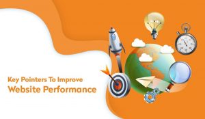 Key pointers to improve your website performance